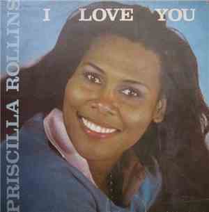 Priscilla Rollins - I Love You