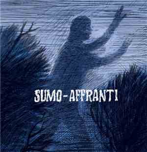 Sumo  / Affranti - Sumo / Affranti