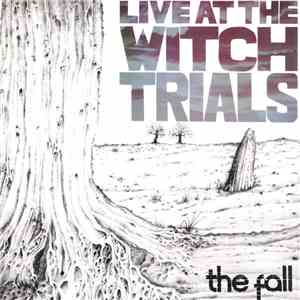 The Fall - Live At The Witch Trials
