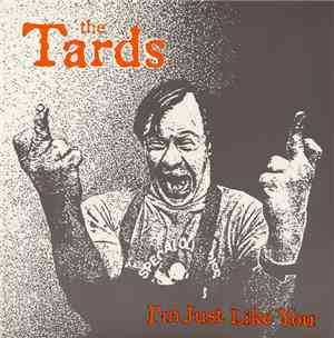 The Tards  - I'm Just Like You
