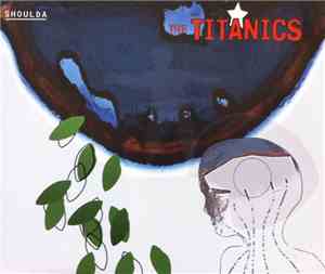 The Titanics  - Shoulda
