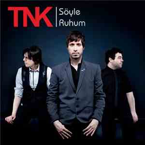 TNK  - Söyle Ruhum