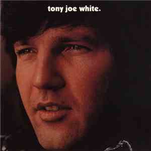 Tony Joe White - Tony Joe White