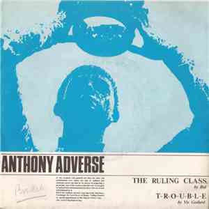 Anthony Adverse - The Ruling Class / T.R.O.U.B.L.E
