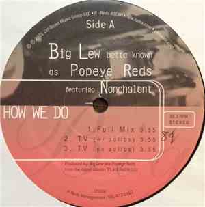 Big Lew Betta Known As Popeye Reds Feat. Nonchalant  - How We Do