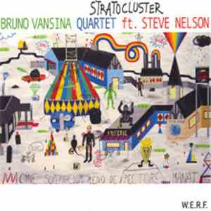 Bruno Vansina Quartet, Steve Nelson - Stratocluster