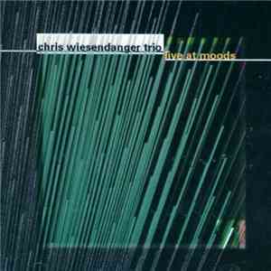 Chris Wiesendanger Trio - Live At Moods