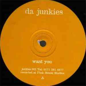 Da Junkies - Want You / Get Wicked