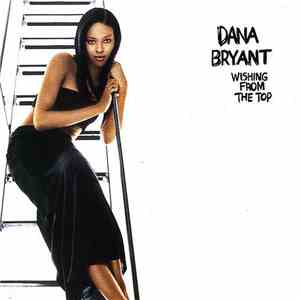 Dana Bryant - Wishing From The Top