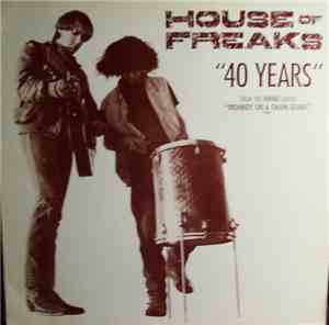 House Of Freaks - 40 Years