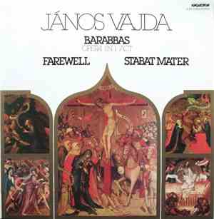 János Vajda - Barabbas (Opera In 1 Act) / Farewell / Stabat Mater