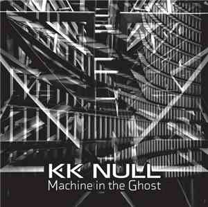 KK Null - Machine In The Ghost