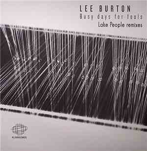Lee Burton - Busy Days For Fools (Lake People Remixes)