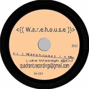Luke Waedgh - W.a.r.e.h.o.u.s.e   Mix 1