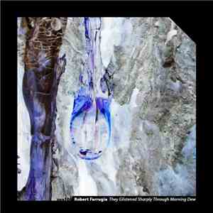 Robert Farrugia - They Glistened Sharply Through Morning Dew