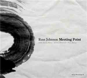 Russ Johnson With Jason Stein  / Anton Hatwich / Tim Daisy - Meeting Point