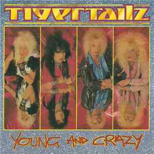 Tigertailz - Young And Crazy