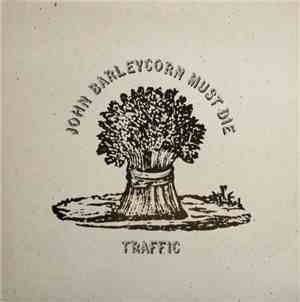 Traffic - John Barleycorn Must Die