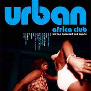 Various - Urban Africa Club - Hip Hop Dancehall And Kwaito