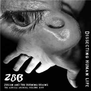 Zircon & The Burning Brains - Dissecting Human Life