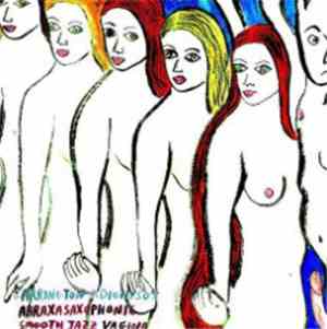 Abraxasaxophonic, Arrington De Dionyso - Abraxasaxophonic Smooth Jazz Vagina