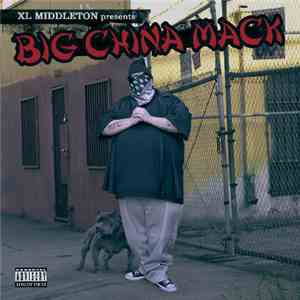 Big China Mack - XL Middleton Presents Big China Mack