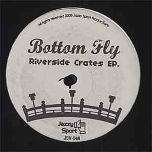 Bottom Fly - Riverside Crates EP