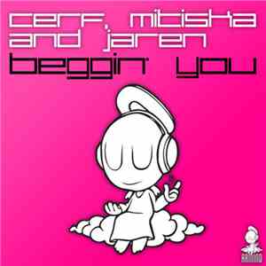 Cerf, Mitiska And Jaren - Beggin' You
