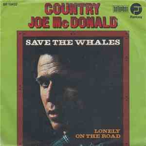 Country Joe McDonald - Save The Whales / Lonely On The Road