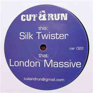 Cut & Run  - Silk Twister / London Massive