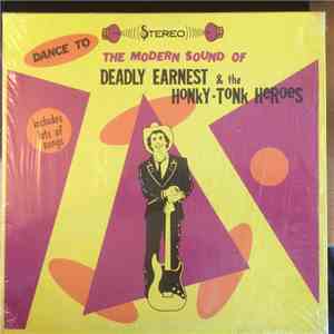 Deadly Earnest  And The Honky Tonk Heroes - Dance To The Modern Sound Of De ...