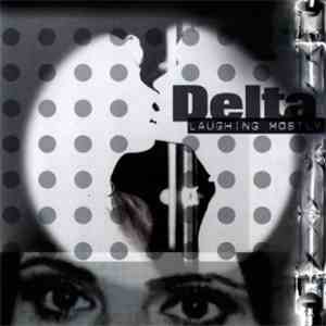 Delta  - Laughing Mostly