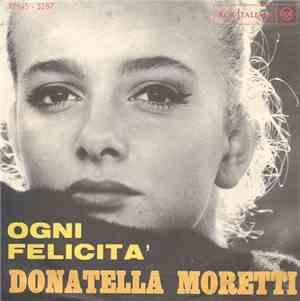 Donatella Moretti - Ogni Felicità / Ti Chiedo Scusa