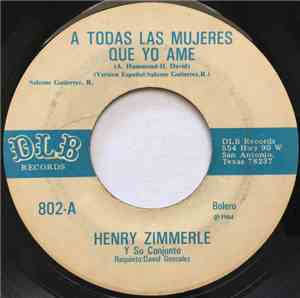 Henry Zimmerle - A Todos Las Mujeres Que Yo Ame / Ya Estoy Pagando