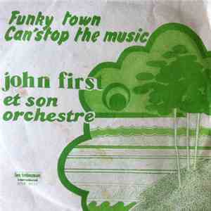 John First Et Son Orchestre - Funky Town / Can't Stop The Music