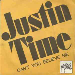 Justin Time  - Can't You Believe Me