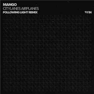 Mango  - Citylanes Airplanes (Following Light Remix)