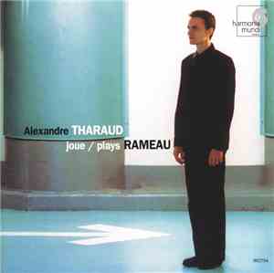 Rameau - Alexandre Tharaud - Joue / Plays Rameau: Nouvelles Suites