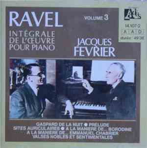 Ravel - Jacques Février -  Intégrale De L'Œuvre Pour Piano Volume 3