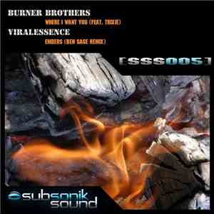 The Burner Bros / Viral Essence - Where I Want You (Subsonik Remix) / Ember ...