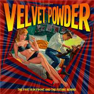 Velvet Powder - The Past Is In Front And The Future Behind