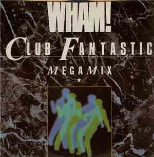 Wham! - Club Fantastic Megamix