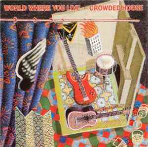 Crowded House - World Where You Live