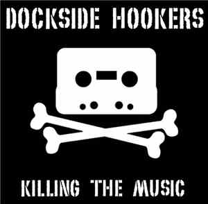 Dockside Hookers - Killing The Music
