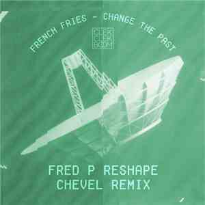 French Fries - Change The Past Remixes EP