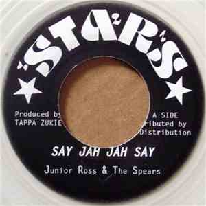 Junior Ross & The Spears - Say Jah Jah Say
