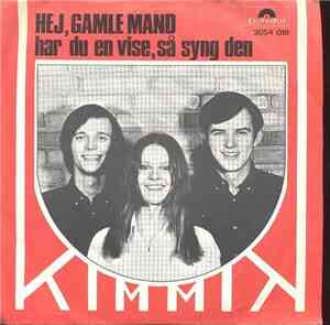 Kimmik - Hej, Gamle Mand / Har Du En Vise, Så Syng Den