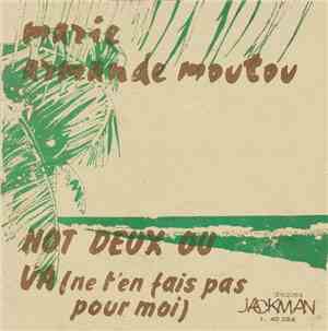 Marie-Armande Moutou - Not Deux Ou / Va (Ne T'en Fais Pas Pour Moi)