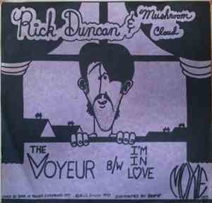 Rick Duncan & Mushroom Cloud - The Voyeur / I'm In Love