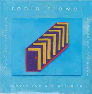 Robin Trower - Where You Are Going To